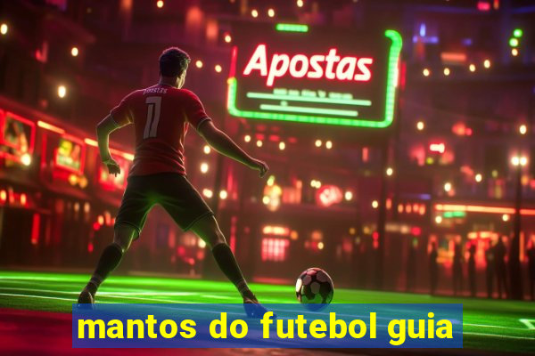 mantos do futebol guia